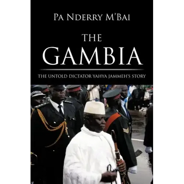 The Gambia: The Untold Dictator Yahya Jammeh's Story