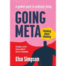 Going Meta: Thinking about thinking - A guided quest to authentic living