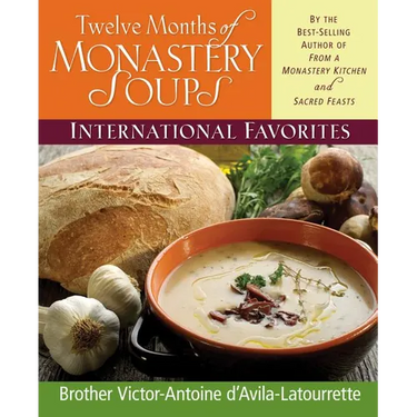 Twelve Months of Monastery Soups: International Favorites