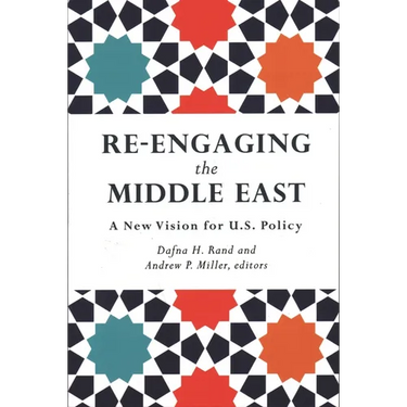 Re-Engaging the Middle East: A New Vision for U.S. Policy