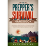 The Preppers Survival Handbook: The Essential Long Term Step-By-Step Survival Guide to the Worst Case Scenario for Surviving Anywhere - Prepper's Pant