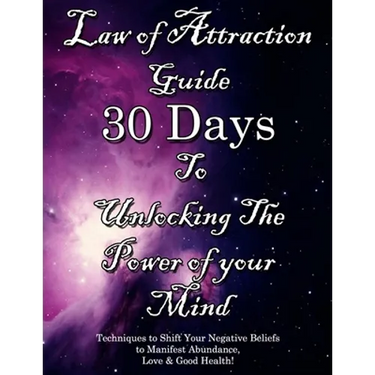 Law of Attraction Guide 30 Days to Unlocking the Power of Your Mind: Techniques to Shift Your Negative Beliefs to Manifest Abundance, Love & Good Heal
