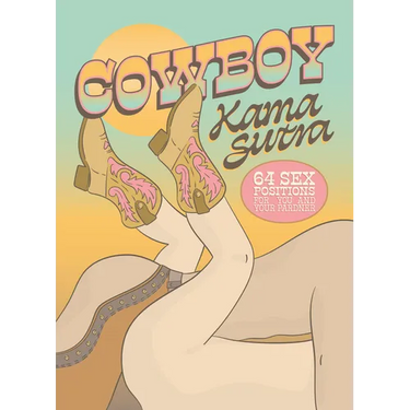 Cowboy Kama Sutra: 64 Sex Positions for You and Your Pardner