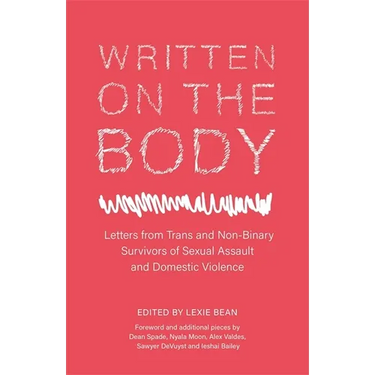 Written on the Body: Letters from Trans and Non-Binary Survivors of Sexual Assault and Domestic Violence