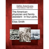 The American Physician and Family Assistant: In Four Parts.