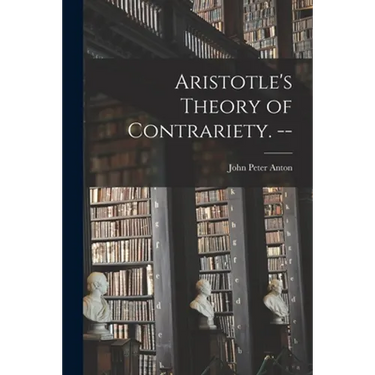 Aristotle's Theory of Contrariety. --