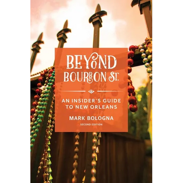 Beyond Bourbon St.: An Insider's Guide to New Orleans