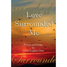 Love Surrounded Me: Poems and Songs by Cindy Loggins Hale