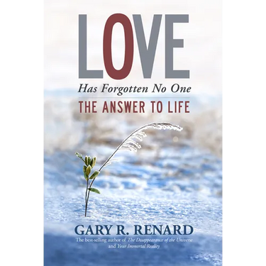 Love Has Forgotten No One: The Answer to Life