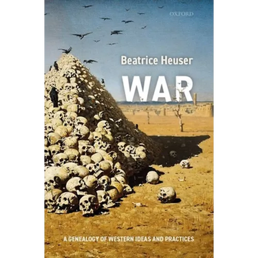 War: A Genealogy of Western Ideas and Practices
