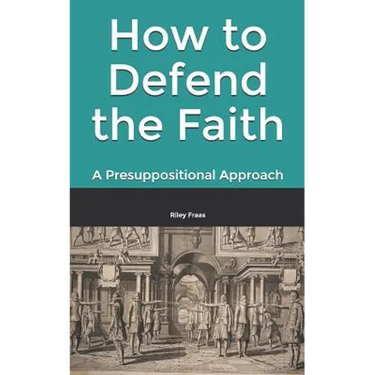 How to Defend the Faith: A Presuppositional Approach