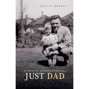 Just Dad: Stories of Herman Hoeksema