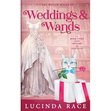 Weddings & Wands: A Paranormal Witch Cozy Mystery