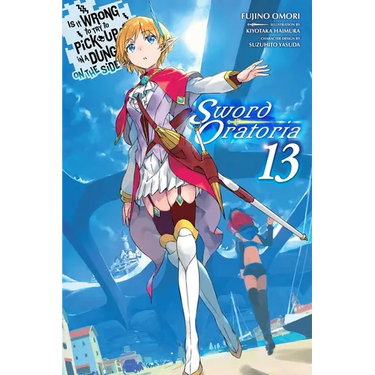 Is It Wrong to Try to Pick Up Girls in a Dungeon? on the Side: Sword Oratoria, Vol. 13 (Light Novel): Volume 13