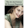 The Art and Science of Personal Magnetism