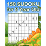 150 Sudoku for 8 Year Old: Sudoku With Dinosaur Book for Kids Ages 8 - 12