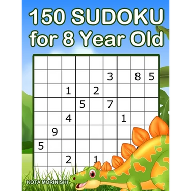 150 Sudoku for 8 Year Old: Sudoku With Dinosaur Book for Kids Ages 8 - 12