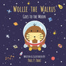 Wollie the Walrus: Goes to the Moon