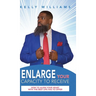 Enlarge Your Capacity to Receive: How to Align Your Heart With the Best Life Has to Offer