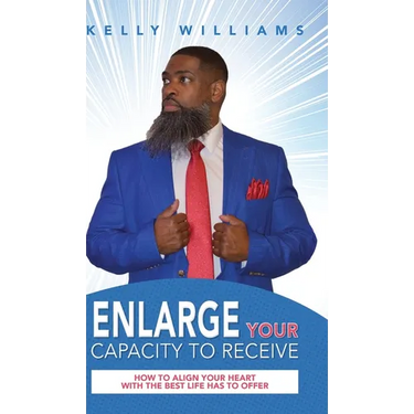 Enlarge Your Capacity to Receive: How to Align Your Heart With the Best Life Has to Offer