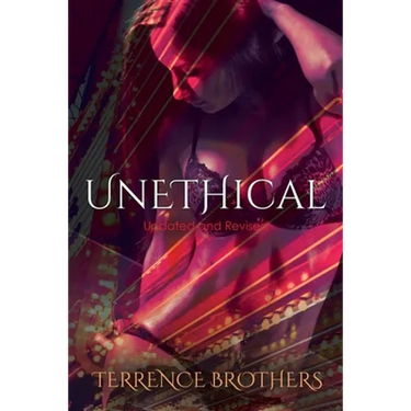 Unethical (Updated And Revised): Updated And Revised