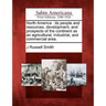 North America: its people and resources, development, and prospects of the continent as an agricultural, industrial, and commercial area.