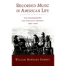 Recorded Music in American Life: The Phonograph and Popular Memory, 1890-1945