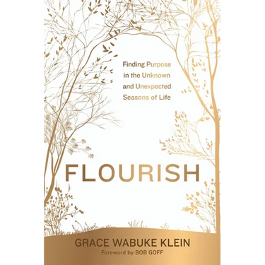 Flourish: Finding Purpose in the Unknown and Unexpected Seasons of Life