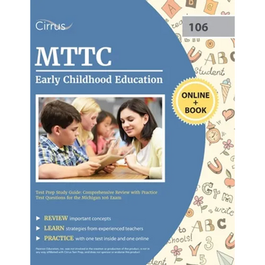 MTTC Early Childhood Education Test Prep Study Guide: Comprehensive Review with Practice Test Questions for the Michigan 106 Exam