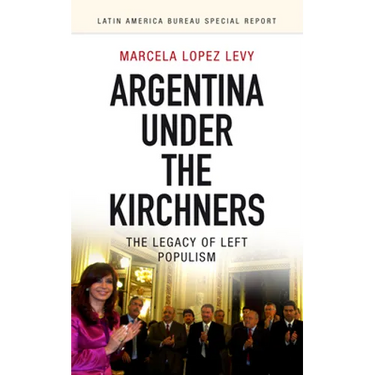 Argentina Under the Kirchners: The Legacy of Left Populism