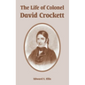 The Life of Colonel David Crockett