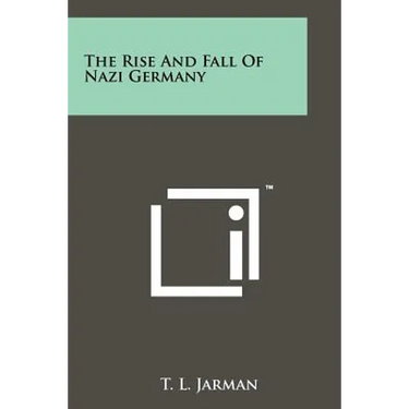 The Rise And Fall Of Nazi Germany