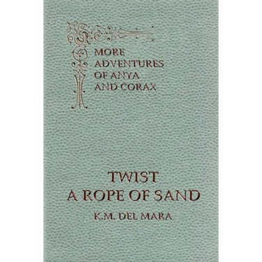 Twist a Rope of Sand, More Adventures of Anya and Corax