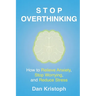 Stop Overthinking: How to Relieve Anxiety, Stop Worrying, and Reduce Stress
