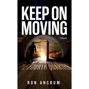 Keep On Moving: My Journey in the Fourth Quarter
