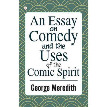 An Essay on Comedy and the Uses of the Comic Spirit
