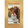 Mary Magdalene, the disciple whom Jesus loved