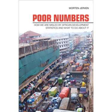 Poor Numbers: How We Are Misled by African Development Statistics and What to Do about It