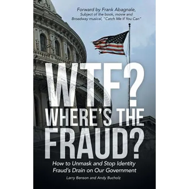 WTF? Where's the Fraud?: How to Unmask and Stop Identity Fraud's Drain on Our Government