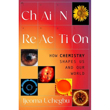 Chain Reaction: How Chemistry Shapes Us and Our World