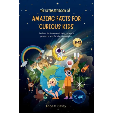 The Ultimate Book of Amazing Facts for curious kids: Perfect for homework help, science projects, and family trivia nights