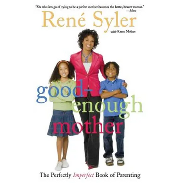 Good-Enough Mother: The Perfectly Imperfect Book of Parenting