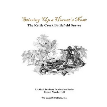 Stirring Up a Hornet's Nest: The Kettle Creek Battlefield Archaeology Study