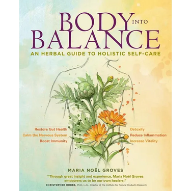 Body Into Balance: An Herbal Guide to Holistic Self-Care