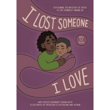 I Lost Someone I Love: Explaining the Mystery of Death to the Youngest Among Us