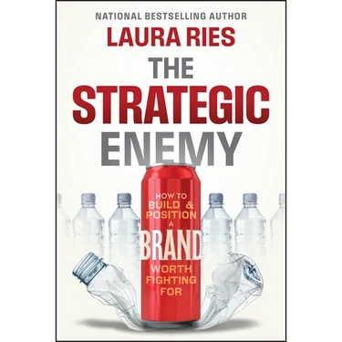 The Strategic Enemy: How to Build and Position a Brand Worth Fighting for