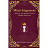 Mind Alignment: Wake Up Your Stolen Greatness Through Mind Power