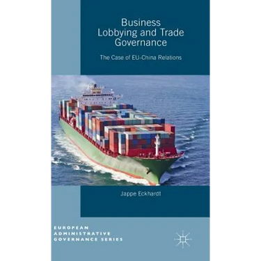 Business Lobbying and Trade Governance: The Case of Eu-China Relations