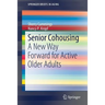 Senior Cohousing: A New Way Forward for Active Older Adults