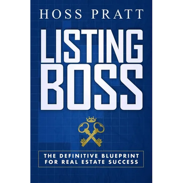 Listing Boss: The Definitive Blueprint for Real Estate Success